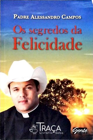 Os Segredos da Felicidade