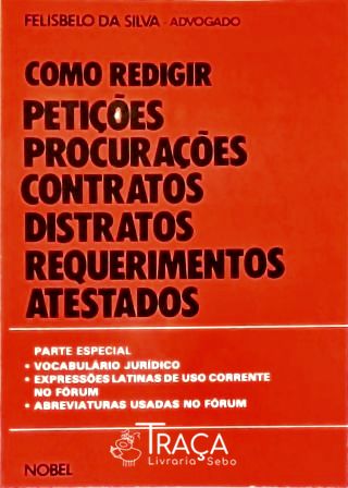 Como Redigir Petições Procurações Contratos Distratos Requerimentos Atestados.