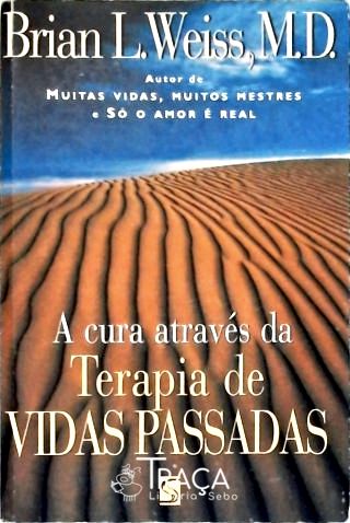 A Cura Através da Terapia de Vidas Passadas