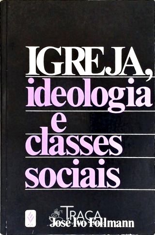 Igreja, Ideologia e Classes Sociais