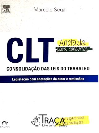 Clt Consolidação das Leis do Trabalho - Anotada para Concursos