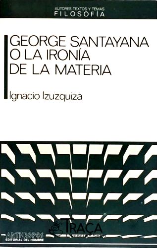 George Santayna o La Ironía de La Materia