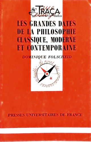 Les Grands Dates de La Philosophie Classique, Moderne Et Contemporaine