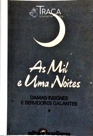 As Mil e Uma Noites - Damas Insignes e Servidores Galantes