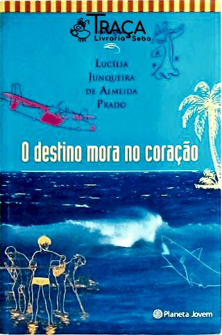 O Destino Mora No Coração