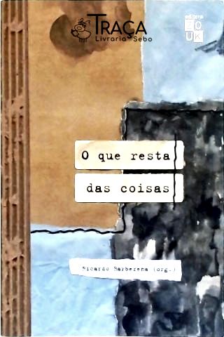 O Que Resta das Coisas