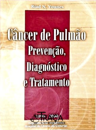 Câncer do Pulmão - Prevenção, Diagnóstico e Tratamento