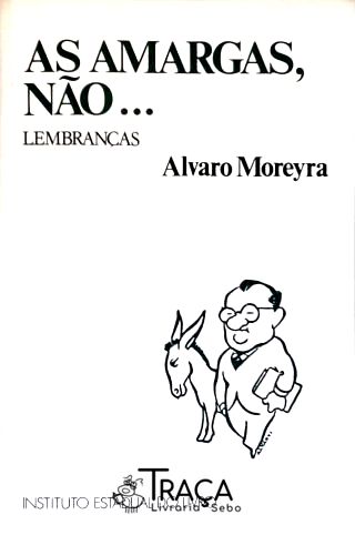 As Amargas, Não...