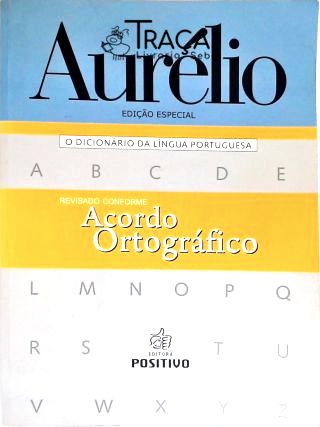 Aurélio - o Dicionário da Língua Portuguesa