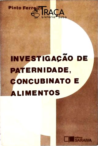 Investigação de Paternidade, Comcubinato e Alimentos