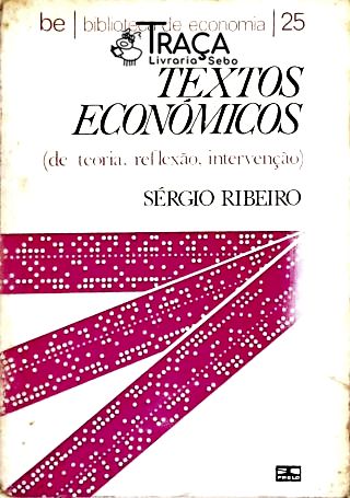 Textos Econômicos (de Teoria, Reflexão, Intervenção)
