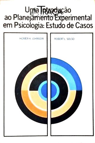 Uma Introdução Ao Planejamento Experimental em Psicologia: Estudo de Casos