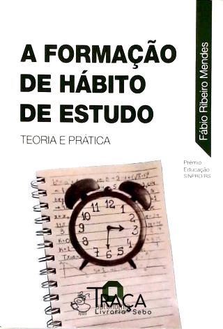 A Formação de Hábito de Estudo - Teoria e Prática