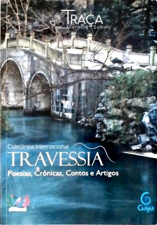 Coletânea Internacional Travessia - Poesias Crônicas Contos e Artigos