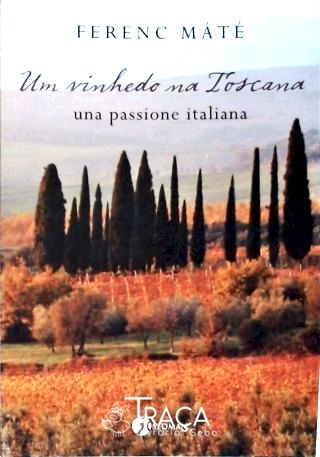 Um Vinhedo Na Toscana - Una Passione Italiana