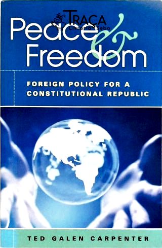 Peace And Freedom - Foreign Policy For a Constitutional Republic