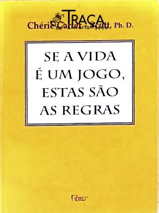 Se a Vida É Um Jogo, Estas São as Regras