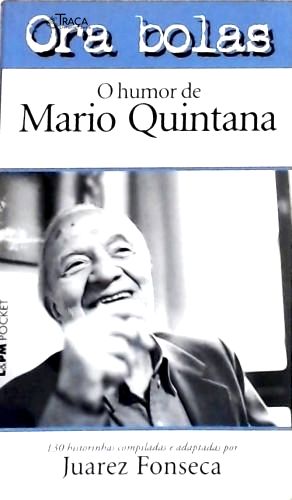 Ora Bolas - o Humor de Mario Quintana