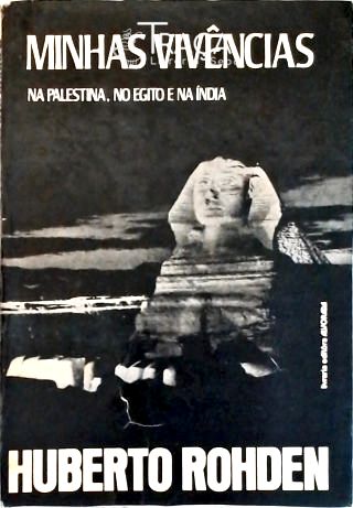 Minhas Vivências - Na Palestina, No Egito e Na Índ