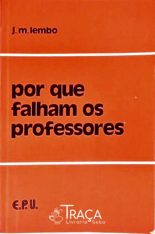 Por Que Falham os Professores