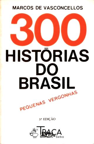 300 Histórias Do Brasil