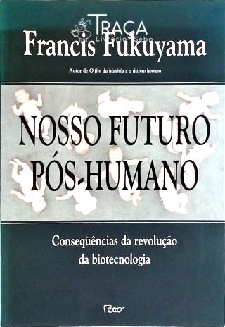 Nosso Futuro Pós-humano