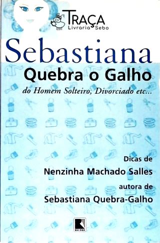 Sebastiana Quebra o Galho do Homem Solteiro, Divorciado Etc...