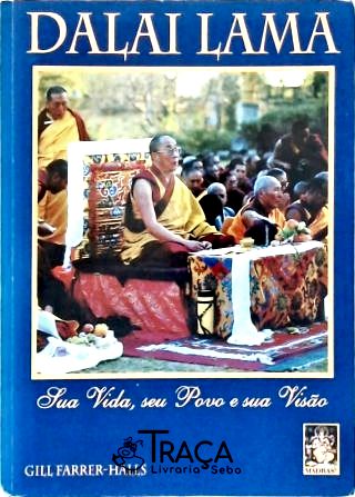 Dalai Lama: Sua Vida, Seu Povo e Sua Visão