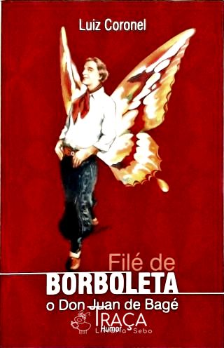 Filé de Borboleta - O Don Juan de Bagé