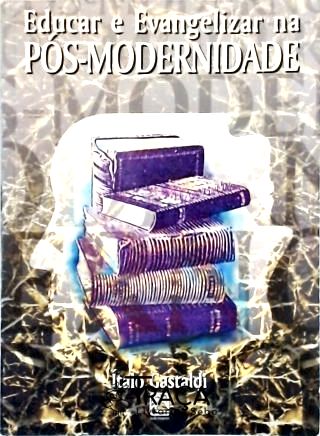 Educar e Evangelizar na Pós-modernidade