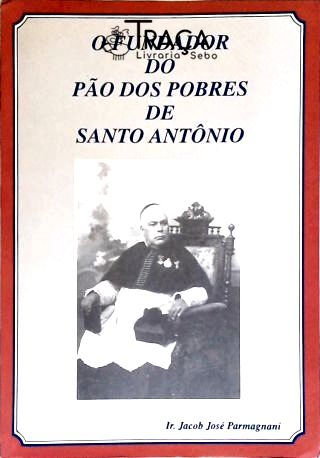 O Fundador Do Pão Dos Pobres De Santo Antônio