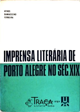 Imprensa Literária de Porto Alegre No Séc. Xix