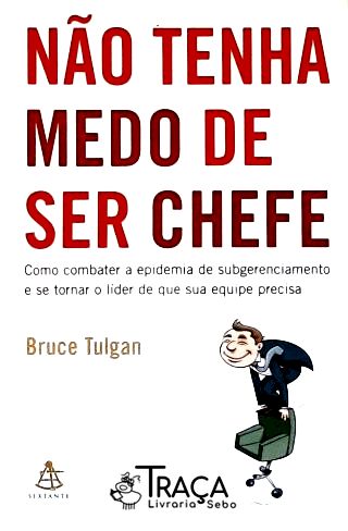 Não Tenha Medo de Ser Chefe