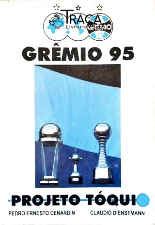 Grêmio 95 - Projeto Tóquio