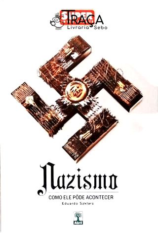 Nazismo: Como Ele Pôde Acontecer