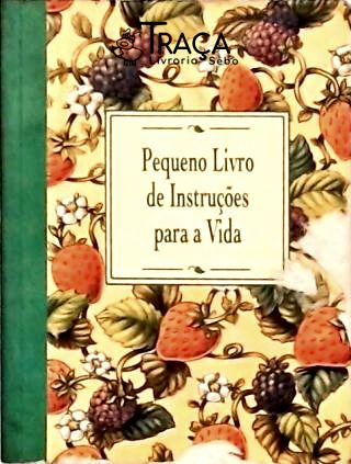 Pequeno Livro De Instruções Para A Vida