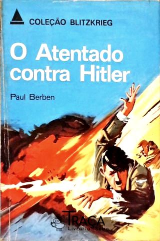 O Atentado Contra Hitler