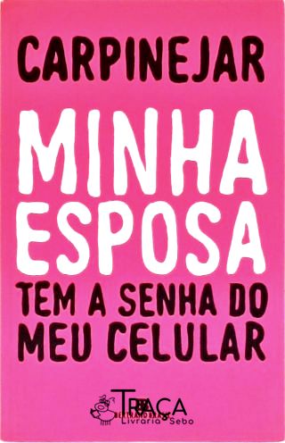 Minha esposa tem a senha do meu celular