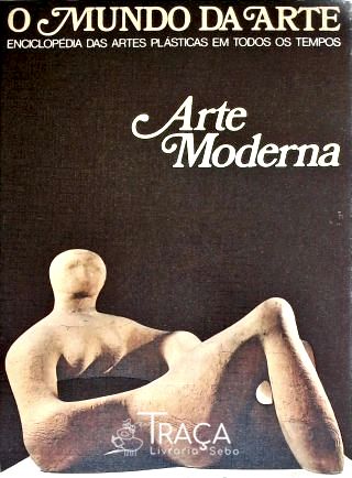 O Mundo da Arte: Arte Moderna