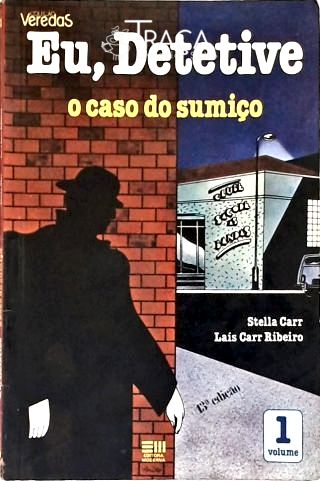 Eu Detetive - O Caso do Sumiço - Vol. 1