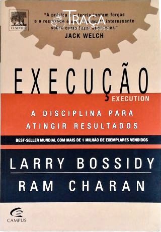 Execução - A Disciplina Para Atingir Resultados