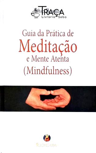 Guia Da Prática De Meditação E Mente Atenta (Mindfulness)