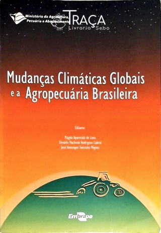 Mudanças Climáticas Globais e a Agropecuária Brasileira