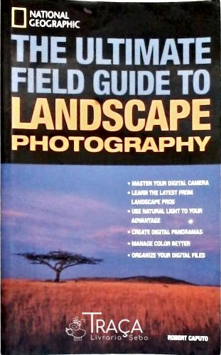 The Ultimate Field Guide to Landscape Photography