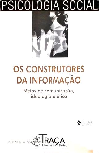 Os Construtores Da Informação