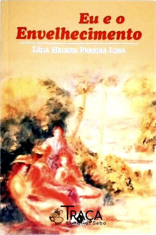 Eu E O Envelhecimento (Autografado)