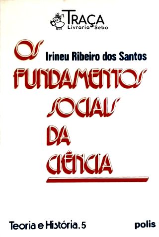Os Fundamentos Sociais da Ciência