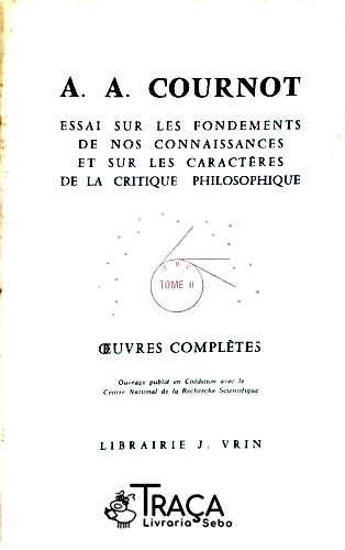 Essai Sur Les Fondements de Nos Connaissainces et Sur les Caractères de la Critique Philosophique