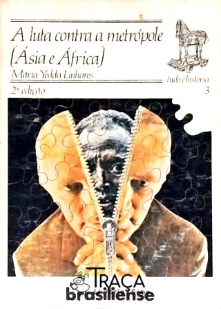 A Luta Contra a Metrópole (Ásia e África)