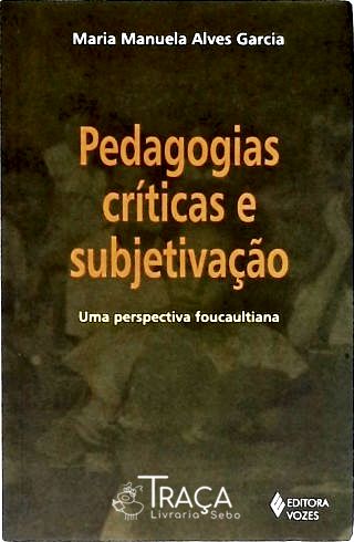 Pedagogias Críticas E Subjetivação